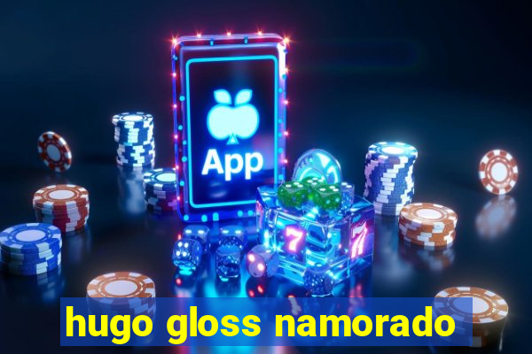 hugo gloss namorado